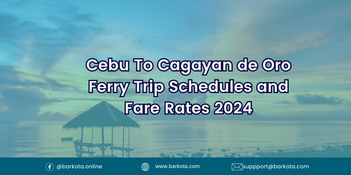 Cebu To Cagayan de Oro Ferry Trip Schedules and Fare Rates 2024